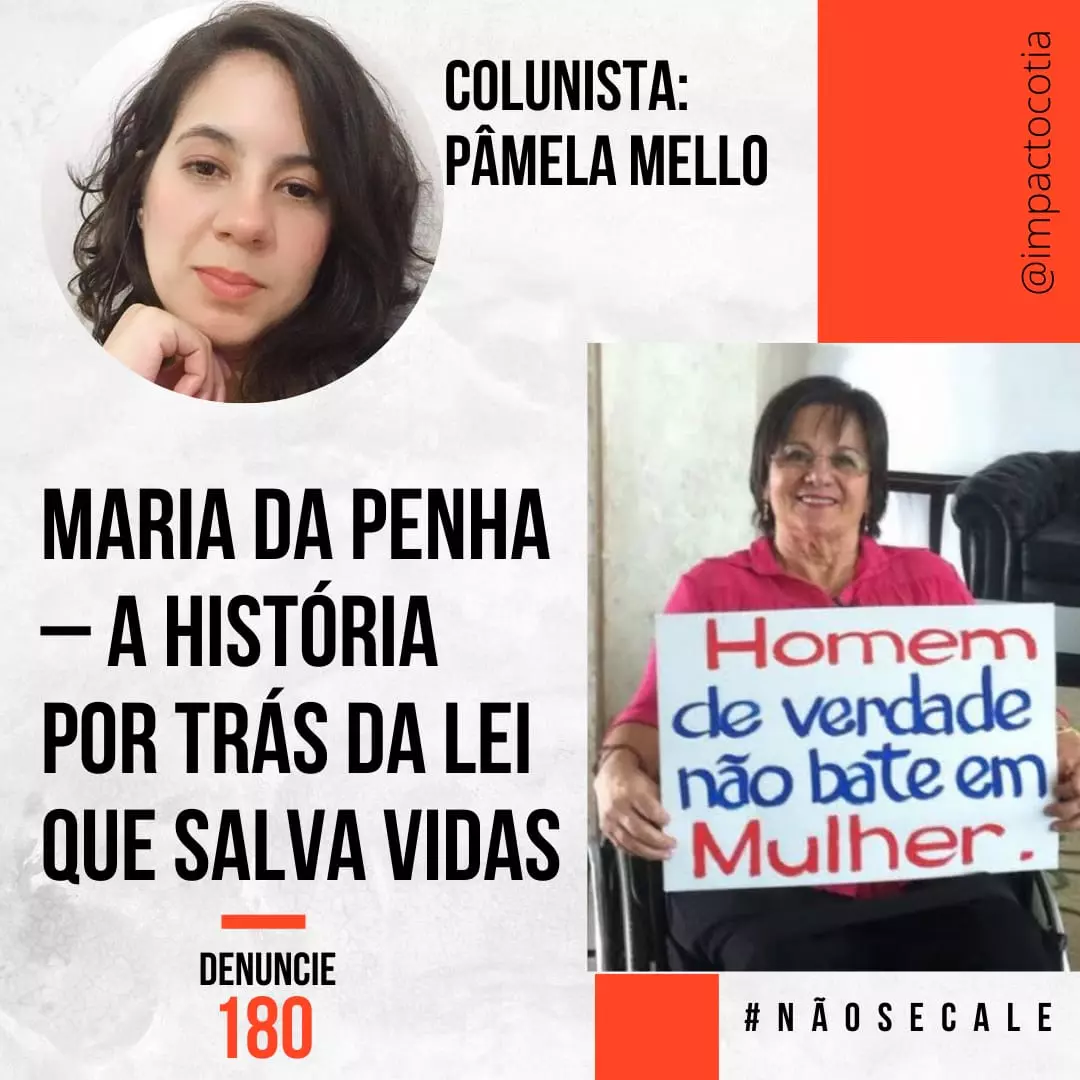 Maria da Penha – A História por trás da lei que salva vidas.